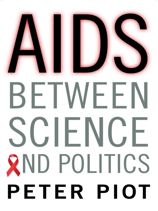 Title details for AIDS Between Science and Politics by Peter Piot - Available